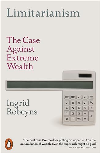 Limitarianism: The Case Against Extreme Wealth