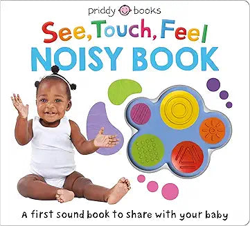 See, Touch, Feel: Noisy Book: A First Sound Book to Share With Your Baby