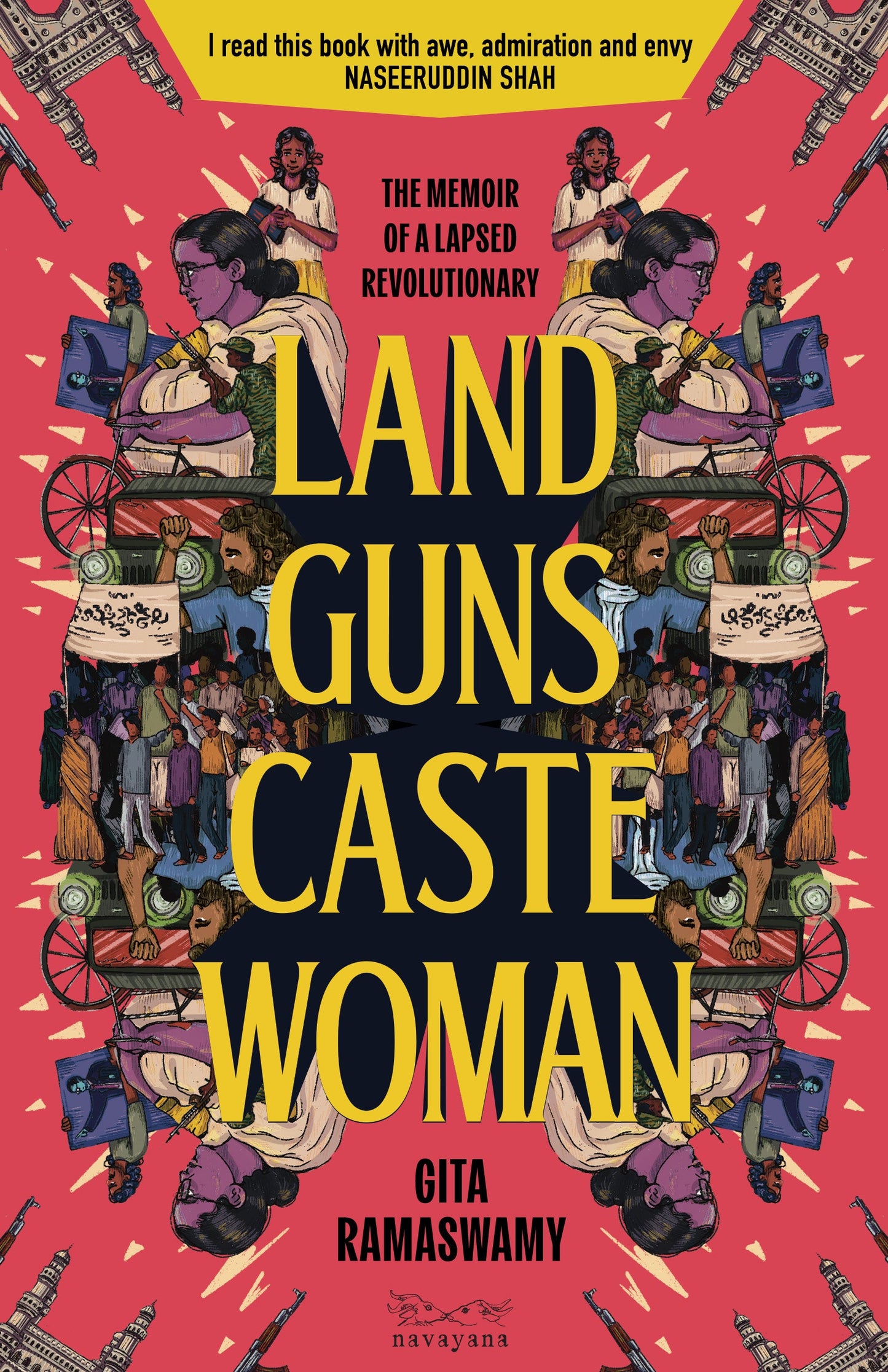 Land, Guns, Caste, Woman: The Memoir of a Lapsed Revolutionary