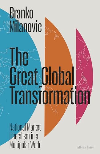 The Great Global Transformation: National Market Liberalism in a Multipolar World