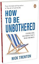 How To Be Unbothered: Staying Cool In A World That's doing too Much