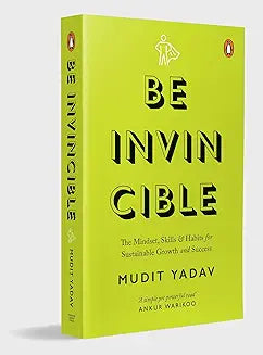 Be Invincible: The Mindset, Skills And Habits For Sustainable Growth And Success