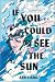 If You Could See the Sun