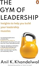 The Gym Of Leadership: Insights To Help You Build Your Leadership Muscles*
