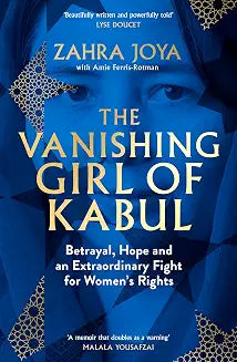 The Vanishing Girl of Kabul: Betrayal, Hope and an Extraordinary Fight for Women’s Rights