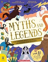 MYTHS AND LEGENDS: THE HEROES, GODS AND MONSTERS WHO SHAPED OUR HISTORY